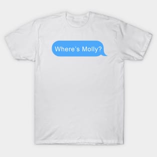 Where's Molly message bubble T-Shirt